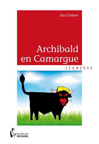 Couverture du livre « Archibald en camargue » de Esteban Zaza aux éditions Societe Des Ecrivains
