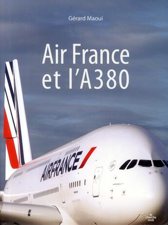 Couverture du livre « Air France et l'A380 » de Gerard Maoui aux éditions Cherche Midi