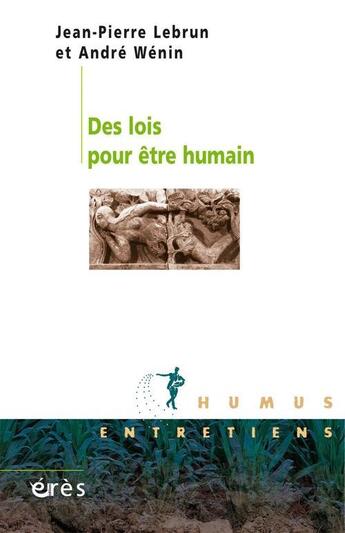 Couverture du livre « Des lois pour être humain » de Jean-Pierre Lebrun et Andre Wenin aux éditions Eres