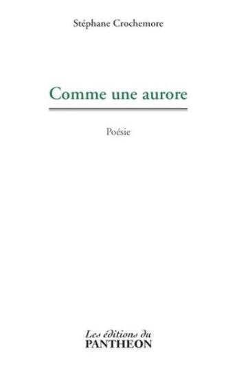 Couverture du livre « Comme une aurore » de Stéphane Crochemore aux éditions Editions Du Panthéon