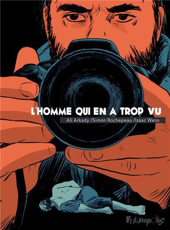 Couverture du livre « L'homme qui en a trop vu » de Isaac Wens et Simon Rochepeau et Ali Arkady aux éditions Futuropolis