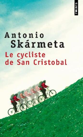 Couverture du livre « Le cycliste de San Cristobal » de Antonio Skarmeta aux éditions Points