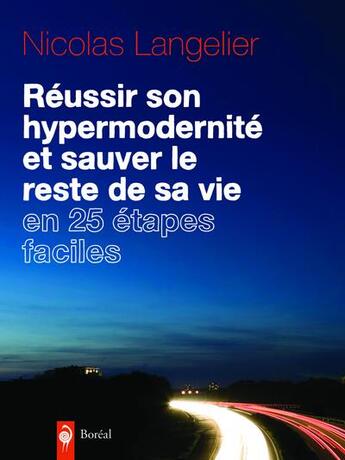 Couverture du livre « Réussir son hypermodernité et sauver le reste de sa vie en 25 étapes faciles » de Nicolas Langelier aux éditions Boreal