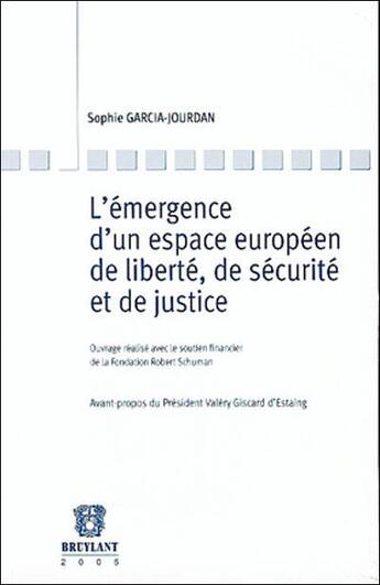 Couverture du livre « L'emergence d'un espace europeen de liberte, de securite et de justice » de Garcia-Jourdan S. aux éditions Bruylant