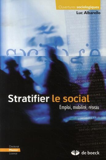 Couverture du livre « Stratifier le social ; emploi, mobilité, réseau » de Albarello/Loriaux aux éditions De Boeck Superieur