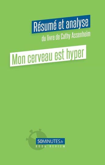 Couverture du livre « Mon cerveau est hyper : résumé et analyse du livre de Cathy Assenheim » de Aurelie Dorchy aux éditions 50minutes.fr