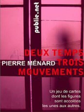 Couverture du livre « Deux temps trois mouvements » de Pierre Menard aux éditions Publie.net