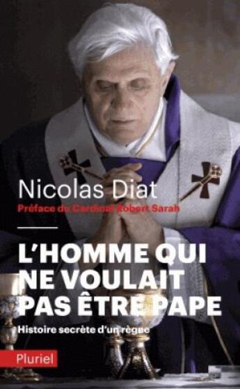 Couverture du livre « L'homme qui ne voulait pas être pape » de Nicolas Diat aux éditions Pluriel