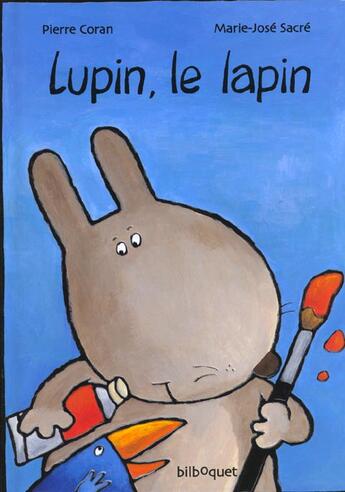 Couverture du livre « Lupin le lapin » de Pierre Coran aux éditions Bilboquet