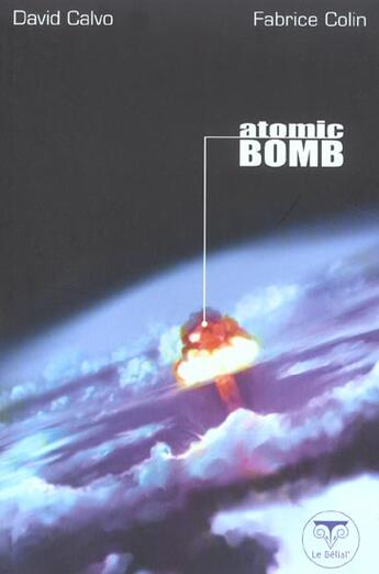 Couverture du livre « Atomic bomb » de Fabrice Colin et David Calvo aux éditions Le Belial