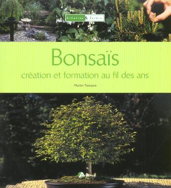 Couverture du livre « Bonsais ; Creation Et Formation Au Fil Des Ans » de Martin Treasure aux éditions Artemis