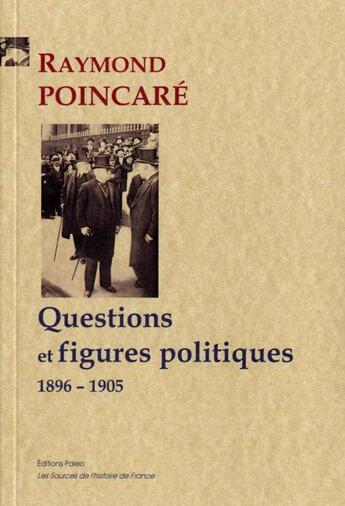 Couverture du livre « Questions et figures politiques (1896-1905) » de Raymond Poincare aux éditions Paleo