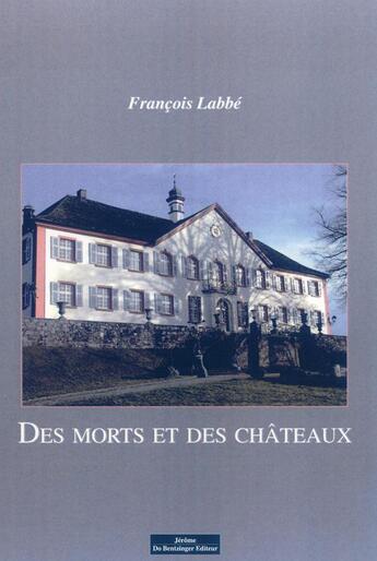 Couverture du livre « Des chateaux et des morts » de Francois Labbe aux éditions Do Bentzinger