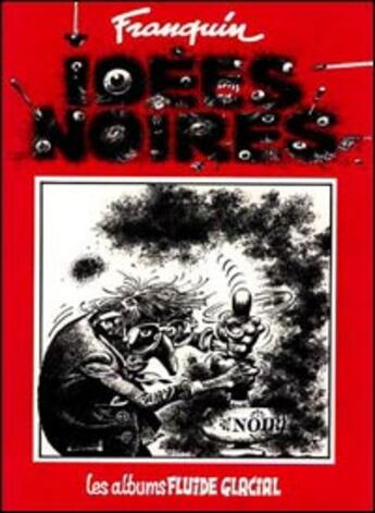 Couverture du livre « Idées noires t.1 » de Franquin aux éditions Fluide Glacial