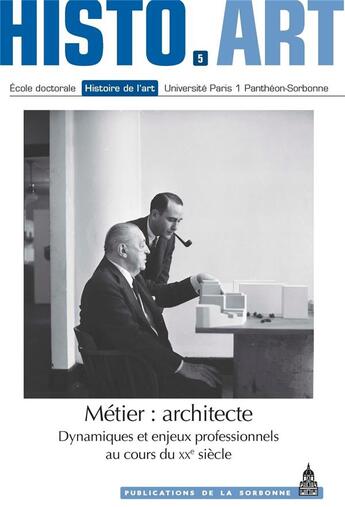 Couverture du livre « Histoire art n5 metier architecte - dynamiques et enjeux professionnels au cours du xxe siecle » de Ecole Doctorale Hist aux éditions Editions De La Sorbonne