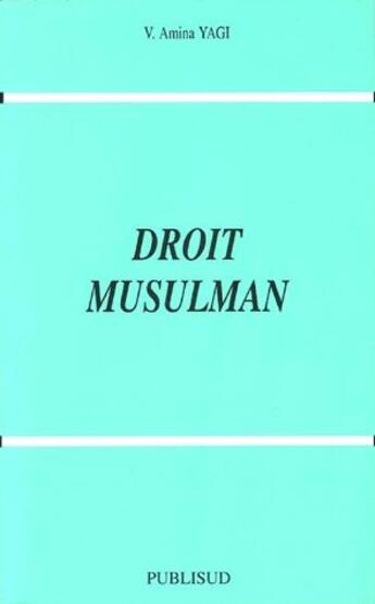 Couverture du livre « Droit musulman » de V. Amina Yagi aux éditions Publisud