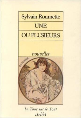 Couverture du livre « Une ou plusieurs » de Sylvain Roumette aux éditions Arlea