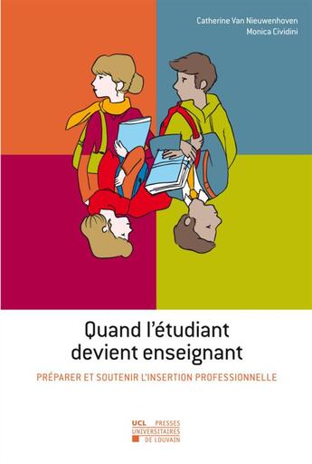 Couverture du livre « Quand l'etudiant devient enseignant. preparer et soutenir l'insertion professionnelle » de Van Nieuwenhoven et Ci aux éditions Pu De Louvain