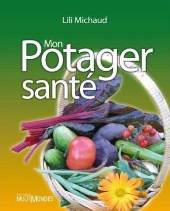 Couverture du livre « Mon potager santé » de Lili Michaud aux éditions Multimondes