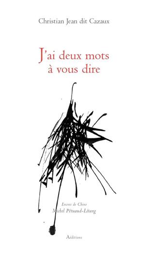 Couverture du livre « J'ai deux mots à vous dire » de Michel Petuaud-Letang et Christian Jean Dit Cazaux aux éditions A Editions