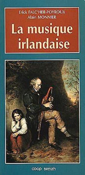 Couverture du livre « La musique irlandaise » de Alain Monnier et Eric Falc'Her-Poiroux aux éditions Coop Breizh