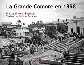 Couverture du livre « La Grande Comore en 1898 » de Henri Pobeguin et Sophie Blanchy aux éditions Komedit