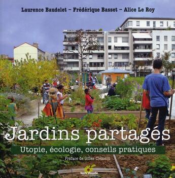 Couverture du livre « Jardins partagés ; utopie, écologie, conseils pratiques » de Frederique Basset aux éditions Terre Vivante