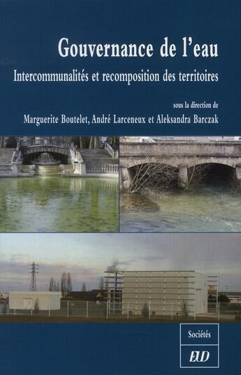 Couverture du livre « Gouvernance de l'eau ; intercommunalités et recomposition des territoires » de Bouteletm/Larce aux éditions Pu De Dijon