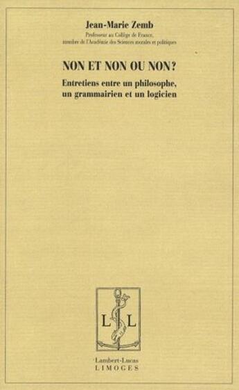 Couverture du livre « Non et non ou non ? entretiens entre un philosophe, un grammarien et un logicien » de Jean-Marie Zemb aux éditions Lambert-lucas