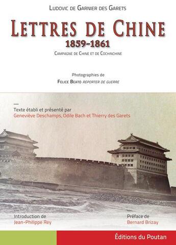 Couverture du livre « Lettres de Chine ; 1859-1861 ; campagne de Chine et de Cochinchine » de Ludovic De Garnier Des Garets aux éditions Editions Du Poutan