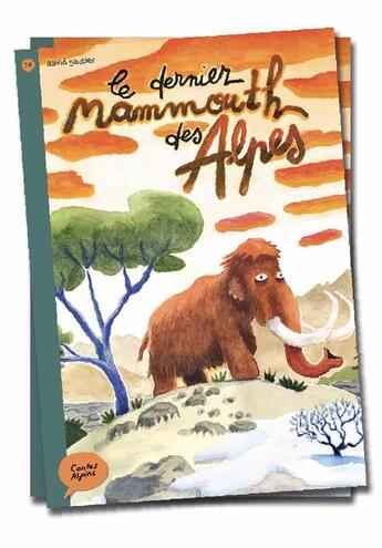 Couverture du livre « Le dernier mammouth des Alpes » de David Gautier aux éditions Boule De Neige