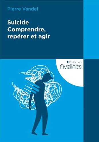 Couverture du livre « Suicide : Comprendre, repérer et agir » de Pierre Vandel aux éditions Eres