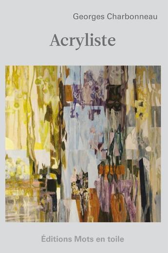 Couverture du livre « Acryliste » de Georges Charbonneau aux éditions Editions Mots En Toile