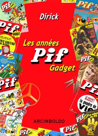 Couverture du livre « Les années Pif Gadget » de Dirick et Collectif aux éditions Arcimboldo