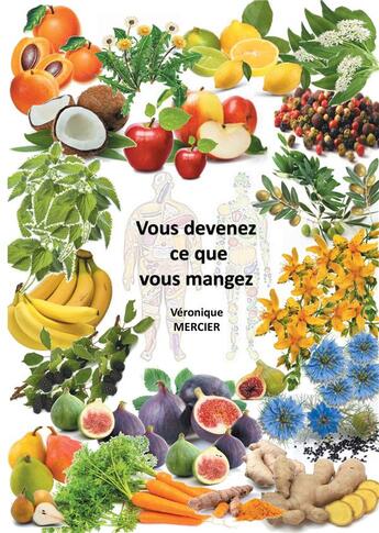 Couverture du livre « Vous devenez ce que vous mangez » de Véronique Mercier aux éditions Books On Demand