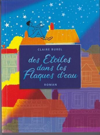 Couverture du livre « DES ETOILES DANS LES FLAQUES D EAU » de Claire Burel aux éditions Claire Burel