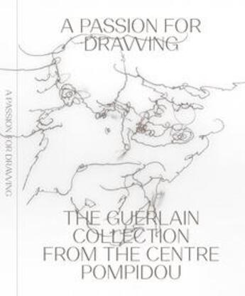 Couverture du livre « A passion for drawing the Guerlain collection from the Centre Pompidou » de Elsy Lahner aux éditions Prestel