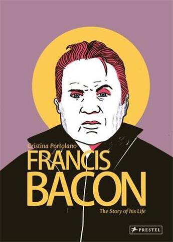 Couverture du livre « Francis Bacon : the story of his life » de Cristina Portolano aux éditions Prestel