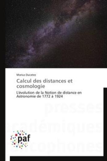 Couverture du livre « Calcul des distances et cosmologie - l'evolution de la notion de distance en astronomie de 1772 a 19 » de Ducatez Marius aux éditions Presses Academiques Francophones