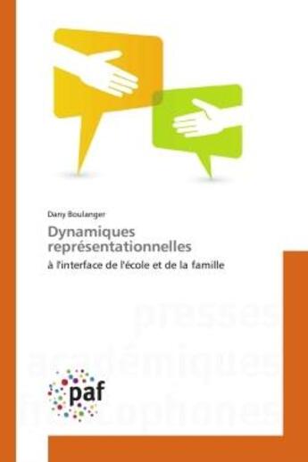 Couverture du livre « Dynamiques representationnelles - a l'interface de l'ecole et de la famille » de Boulanger Dany aux éditions Editions Universitaires Europeennes