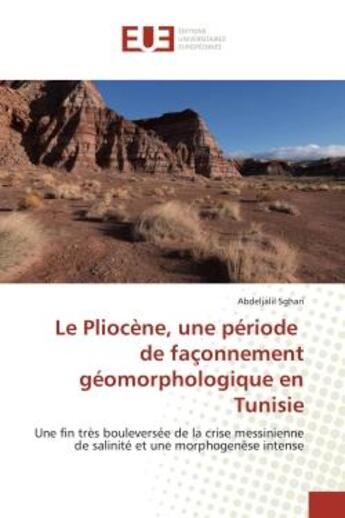 Couverture du livre « Le pliocene, une periode de faconnement geomorphologique en tunisie - une fin tres bouleversee de la » de Sghari Abdeljalil aux éditions Editions Universitaires Europeennes