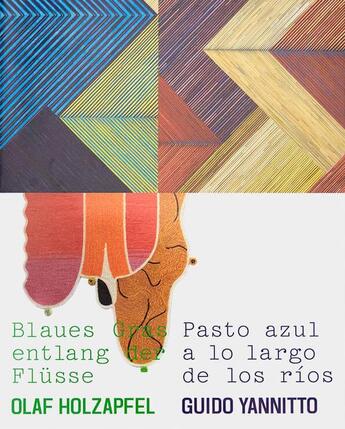 Couverture du livre « Olaf holzapfel et guido yannitto. blaues gras entlang flusse - pasto azul a lo largo de los rios » de Olaf Holzapfel et Guido Yannitto aux éditions Bom Dia Boa Tarde Boa Noite