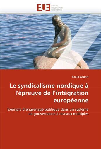 Couverture du livre « Le syndicalisme nordique a l'epreuve de l'integration europeenne » de Gebert-R aux éditions Editions Universitaires Europeennes