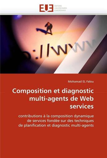 Couverture du livre « Composition et diagnostic multi-agents de web services » de El Falou Mohamad aux éditions Editions Universitaires Europeennes