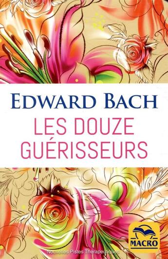 Couverture du livre « Les douze guérisseurs » de Edward Bach aux éditions Macro Editions