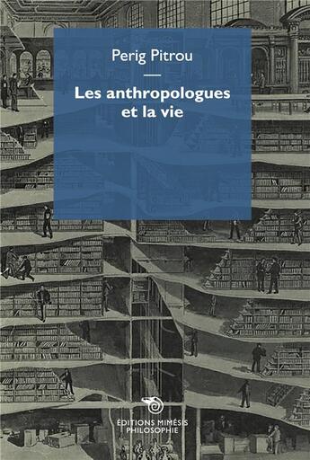 Couverture du livre « Les anthropologues et la vie » de Pitrou Perig aux éditions Mimesis