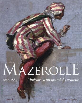 Couverture du livre « Alexis-Joseph Mazerolle ; peintre décorateur du XIXe siècle » de  aux éditions Snoeck Gent