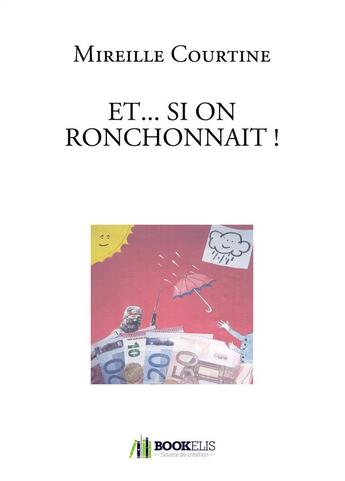 Couverture du livre « Et...si on ronchonnait ! » de Mireille Courtine aux éditions Bookelis