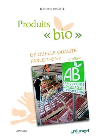 Couverture du livre « Produits bio : de quelle qualité parle-t-on ? » de Christine Raiffaud aux éditions Educagri