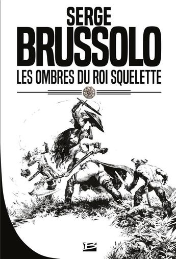 Couverture du livre « Les ombres du roi squelette » de Serge Brussolo aux éditions Bragelonne